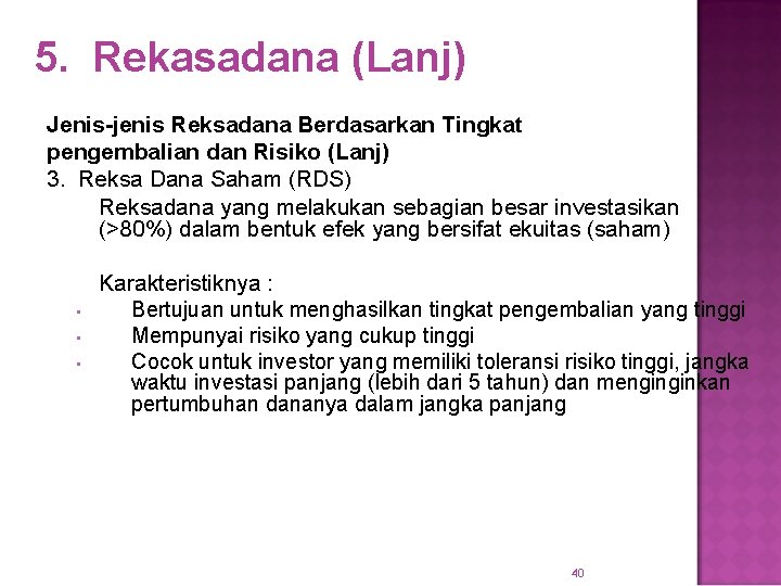 5. Rekasadana (Lanj) Jenis-jenis Reksadana Berdasarkan Tingkat pengembalian dan Risiko (Lanj) 3. Reksa Dana