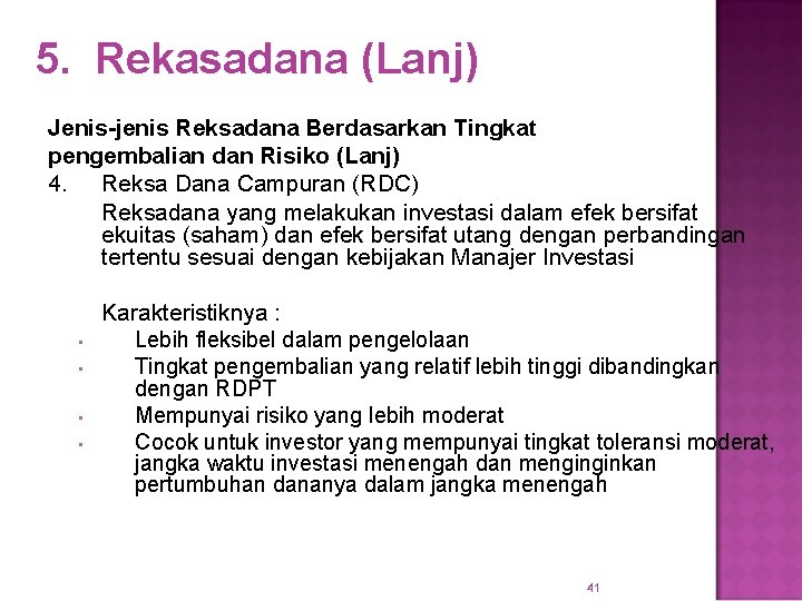 5. Rekasadana (Lanj) Jenis-jenis Reksadana Berdasarkan Tingkat pengembalian dan Risiko (Lanj) 4. Reksa Dana