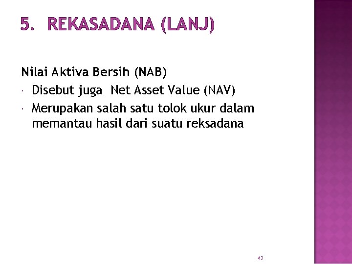 5. REKASADANA (LANJ) Nilai Aktiva Bersih (NAB) Disebut juga Net Asset Value (NAV) Merupakan