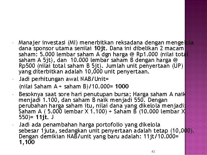  Manajer investasi (MI) menerbitkan reksadana dengan mengelola dana sponsor utama senilai 10 jt.