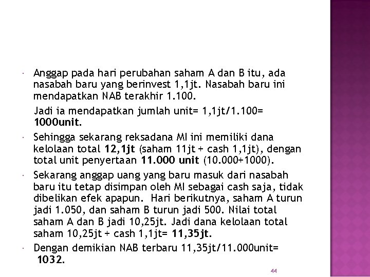  Anggap pada hari perubahan saham A dan B itu, ada nasabah baru yang