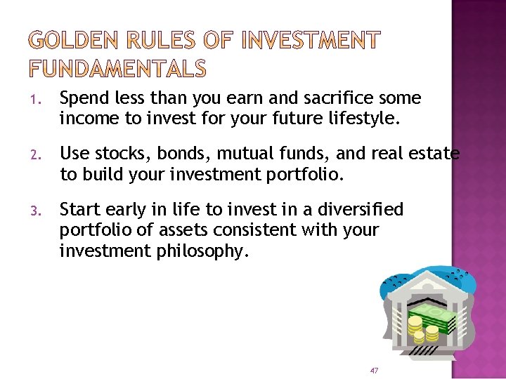 1. Spend less than you earn and sacrifice some income to invest for your