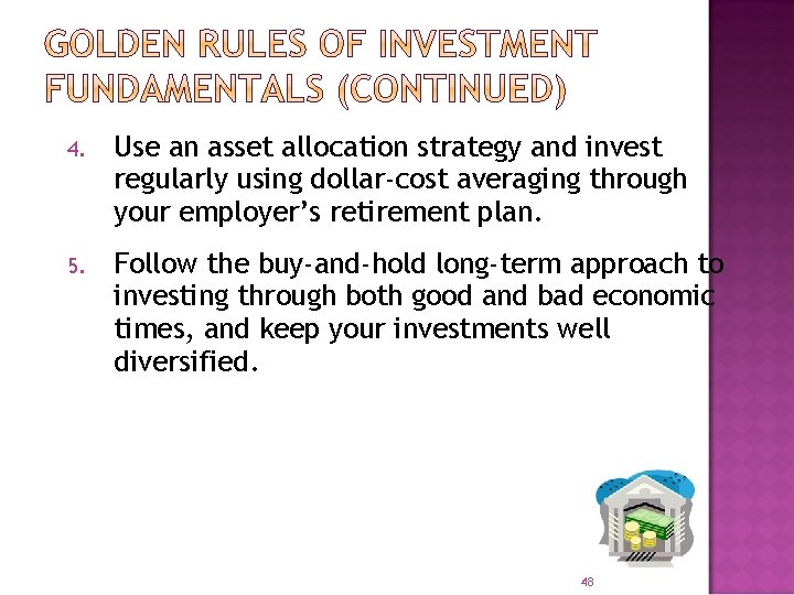 4. Use an asset allocation strategy and invest regularly using dollar-cost averaging through your