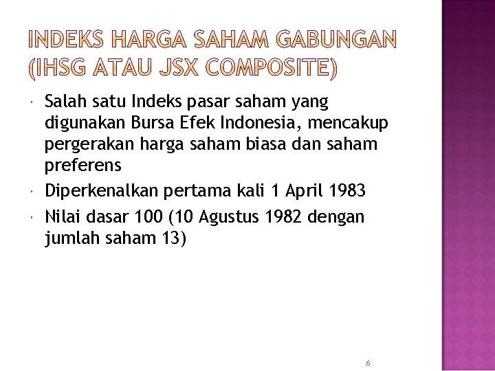  Salah satu Indeks pasar saham yang digunakan Bursa Efek Indonesia, mencakup pergerakan harga