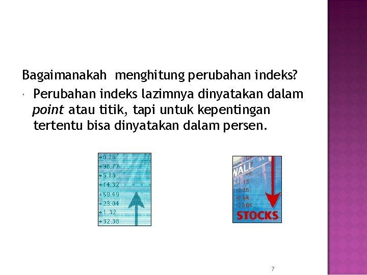 Bagaimanakah menghitung perubahan indeks? Perubahan indeks lazimnya dinyatakan dalam point atau titik, tapi untuk