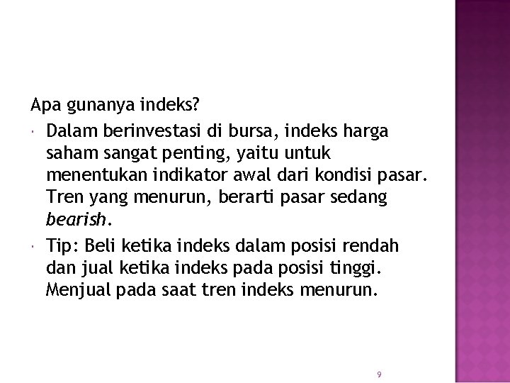 Apa gunanya indeks? Dalam berinvestasi di bursa, indeks harga saham sangat penting, yaitu untuk