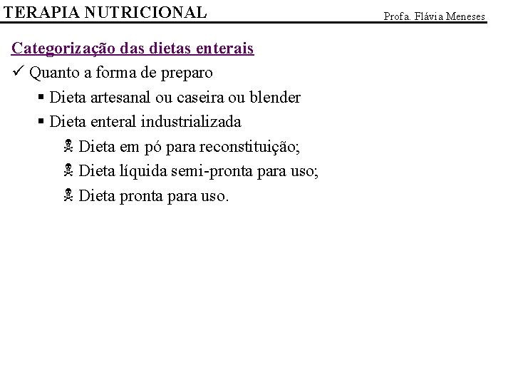 TERAPIA NUTRICIONAL Categorização das dietas enterais ü Quanto a forma de preparo § Dieta