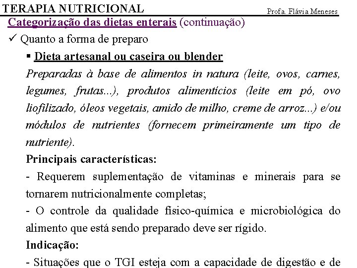 TERAPIA NUTRICIONAL Profa. Flávia Meneses Categorização das dietas enterais (continuação) ü Quanto a forma