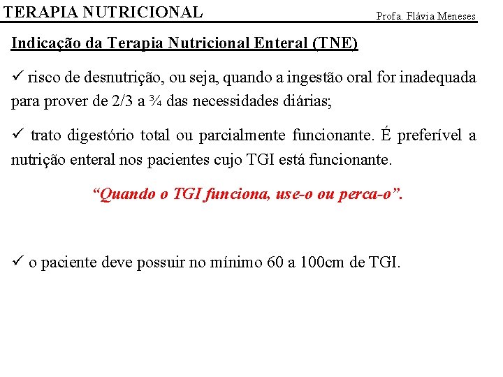 TERAPIA NUTRICIONAL Profa. Flávia Meneses Indicação da Terapia Nutricional Enteral (TNE) ü risco de