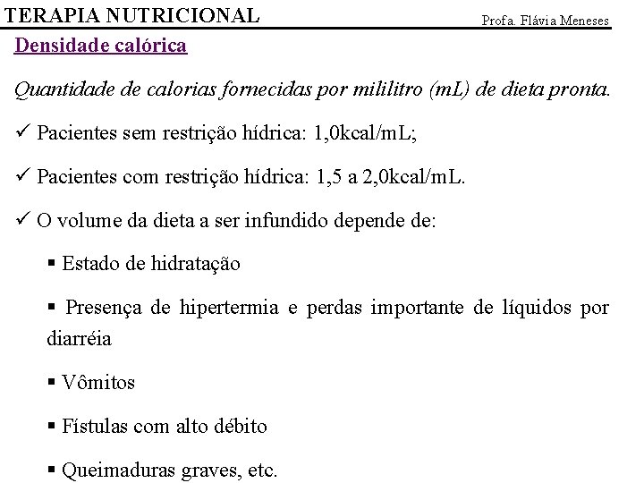 TERAPIA NUTRICIONAL Densidade calórica Profa. Flávia Meneses Quantidade de calorias fornecidas por mililitro (m.