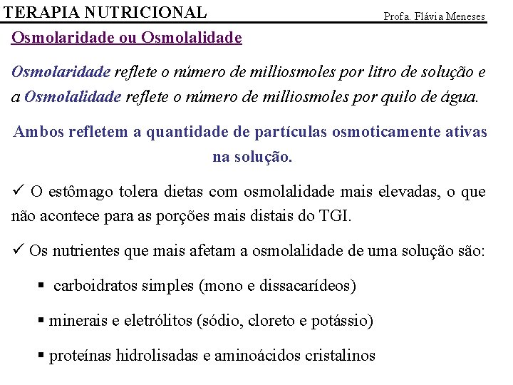 TERAPIA NUTRICIONAL Osmolaridade ou Osmolalidade Profa. Flávia Meneses Osmolaridade reflete o número de milliosmoles