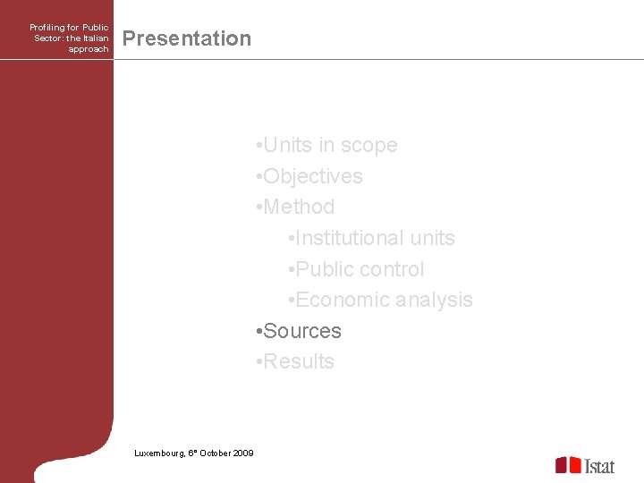 Profiling for Public Sector: the Italian approach Presentation • Units in scope • Objectives