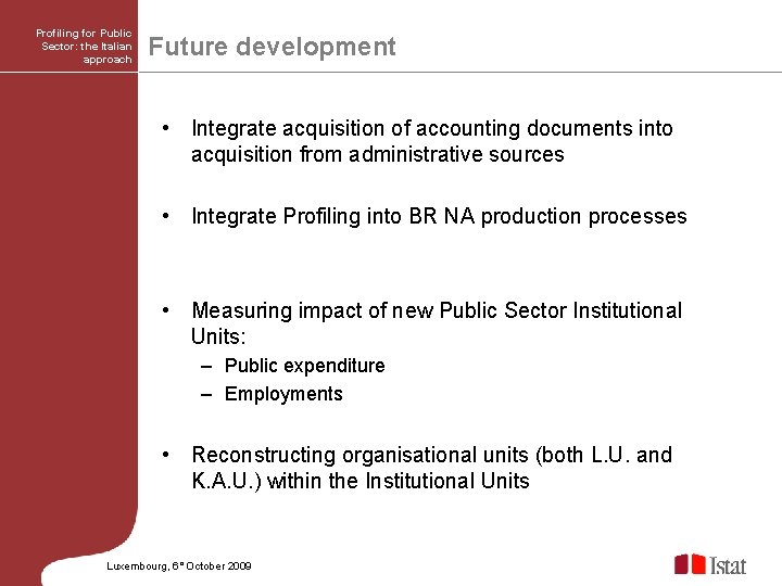 Profiling for Public Sector: the Italian approach Future development • Integrate acquisition of accounting