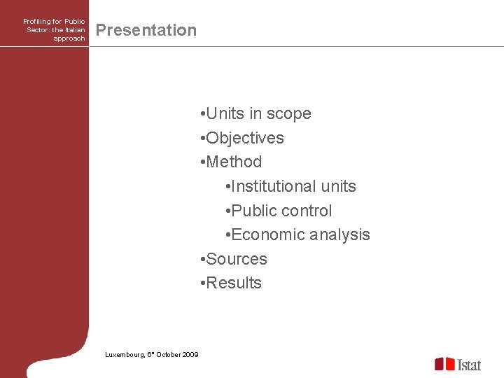 Profiling for Public Sector: the Italian approach Presentation • Units in scope • Objectives