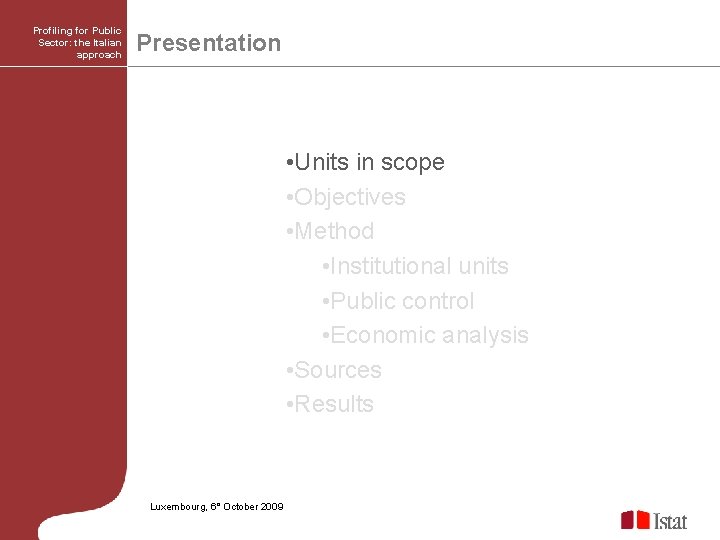 Profiling for Public Sector: the Italian approach Presentation • Units in scope • Objectives