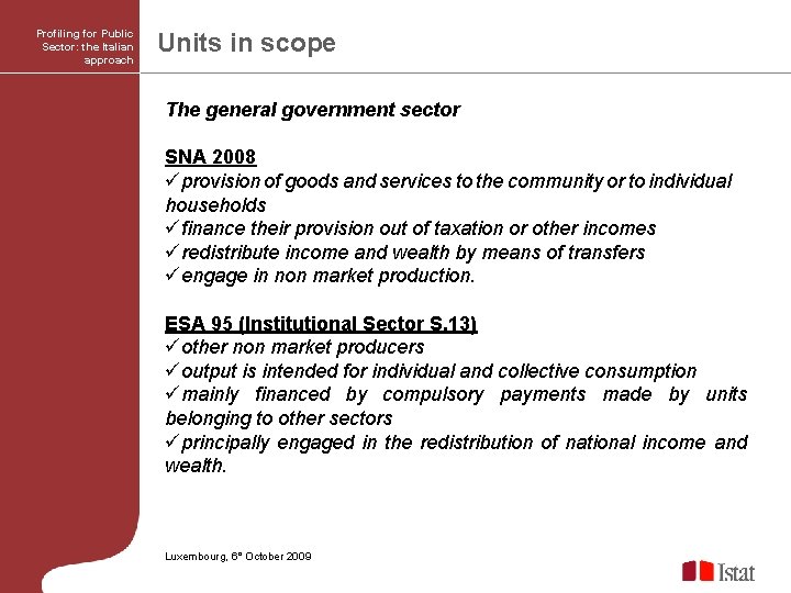 Profiling for Public Sector: the Italian approach Units in scope The general government sector