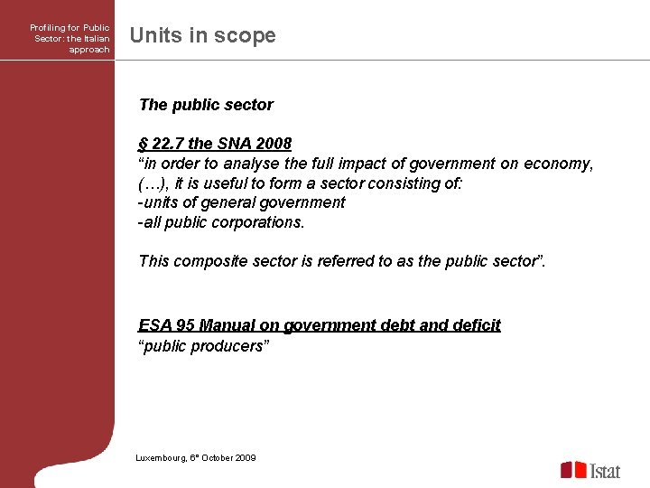 Profiling for Public Sector: the Italian approach Units in scope The public sector §