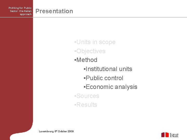 Profiling for Public Sector: the Italian approach Presentation • Units in scope • Objectives