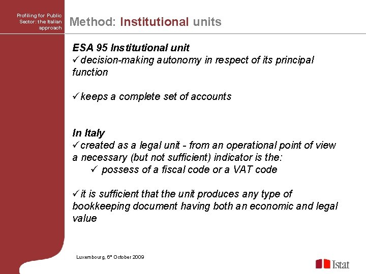 Profiling for Public Sector: the Italian approach Method: Institutional units ESA 95 Institutional unit