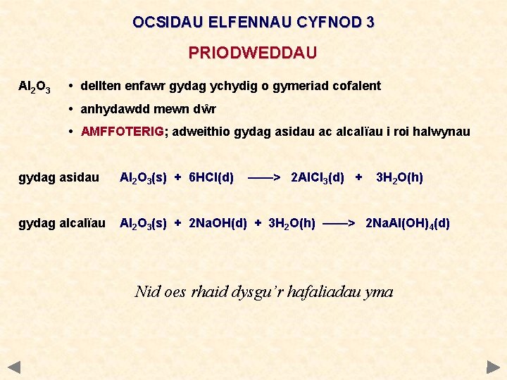 OCSIDAU ELFENNAU CYFNOD 3 PRIODWEDDAU Al 2 O 3 • dellten enfawr gydag ychydig