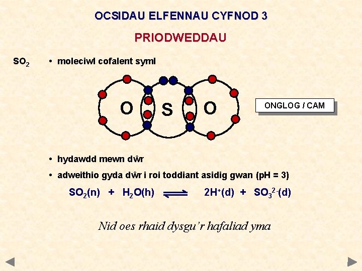 OCSIDAU ELFENNAU CYFNOD 3 PRIODWEDDAU SO 2 • moleciwl cofalent syml O S O