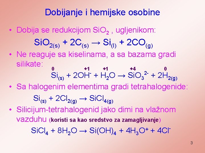 Dobijanje i hemijske osobine • Dobija se redukcijom Si. O 2 , ugljenikom: Si.