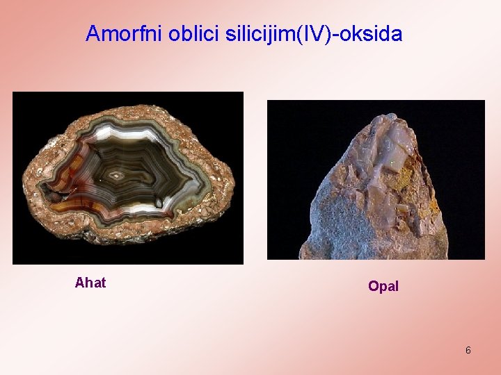 Amorfni oblici silicijim(IV)-oksida Ahat Opal 6 