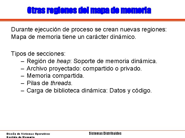 Otras regiones del mapa de memoria Durante ejecución de proceso se crean nuevas regiones:
