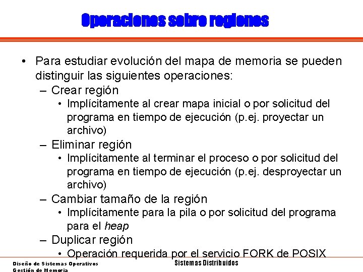 Operaciones sobre regiones • Para estudiar evolución del mapa de memoria se pueden distinguir