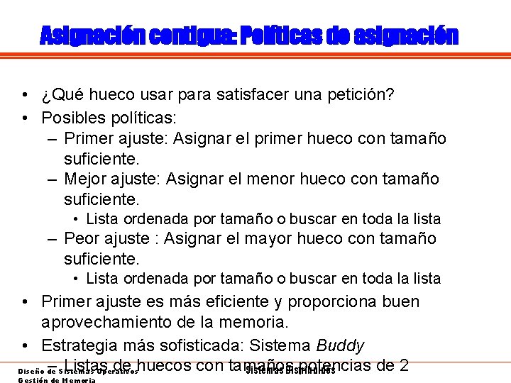 Asignación contigua: Políticas de asignación • ¿Qué hueco usar para satisfacer una petición? •
