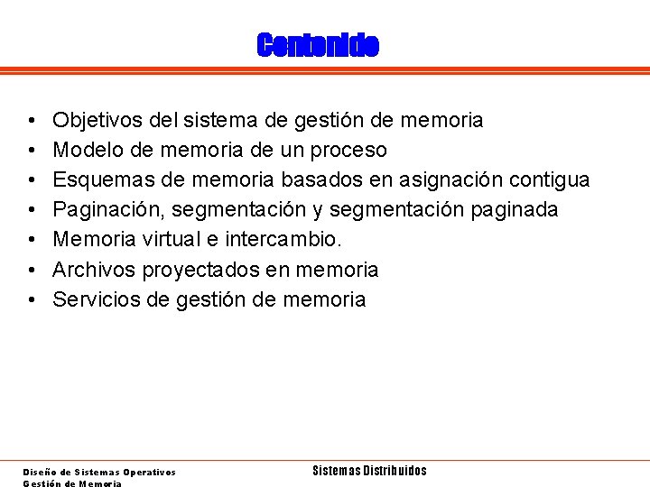 Contenido • • Objetivos del sistema de gestión de memoria Modelo de memoria de