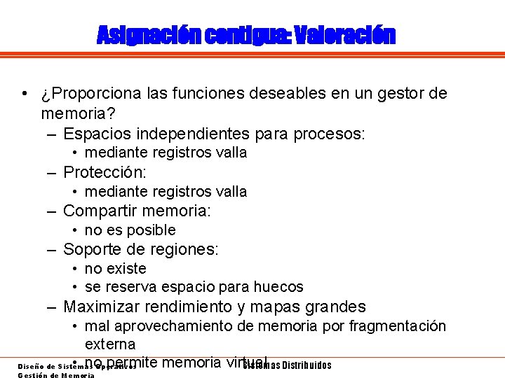 Asignación contigua: Valoración • ¿Proporciona las funciones deseables en un gestor de memoria? –