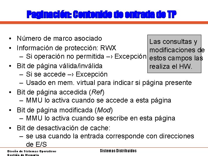 Paginación: Contenido de entrada de TP • Número de marco asociado Las consultas y