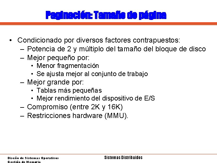 Paginación: Tamaño de página • Condicionado por diversos factores contrapuestos: – Potencia de 2