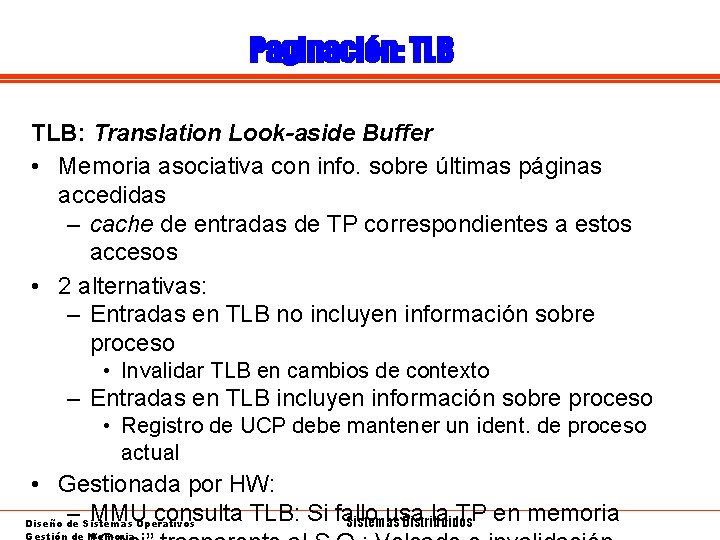 Paginación: TLB: Translation Look-aside Buffer • Memoria asociativa con info. sobre últimas páginas accedidas
