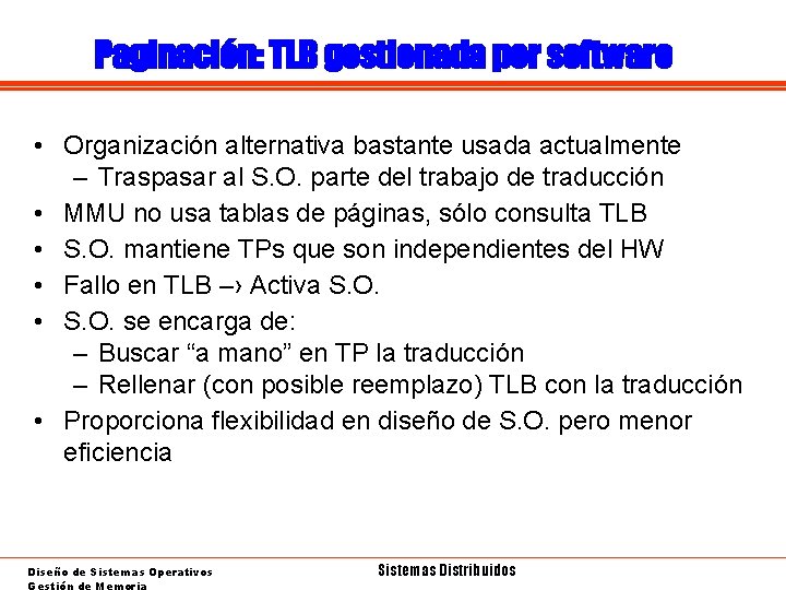 Paginación: TLB gestionada por software • Organización alternativa bastante usada actualmente – Traspasar al