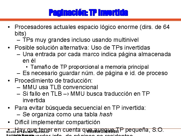 Paginación: TP invertida • Procesadores actuales espacio lógico enorme (dirs. de 64 bits) –