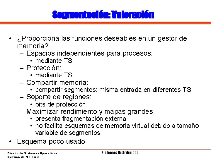 Segmentación: Valoración • ¿Proporciona las funciones deseables en un gestor de memoria? – Espacios