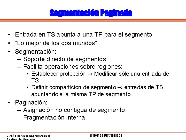 Segmentación Paginada • Entrada en TS apunta a una TP para el segmento •