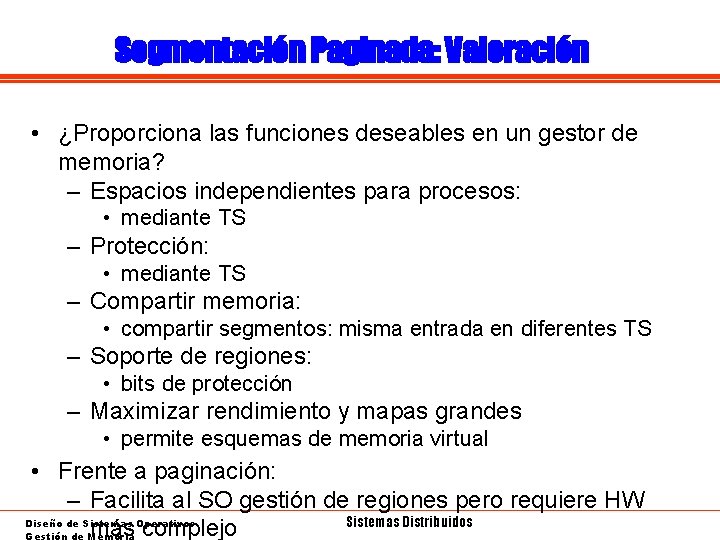 Segmentación Paginada: Valoración • ¿Proporciona las funciones deseables en un gestor de memoria? –