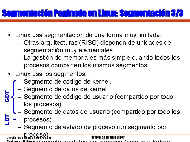 Segmentación Paginada en Linux: Segmentación 3/3 LDT GDT • Linux usa segmentación de una