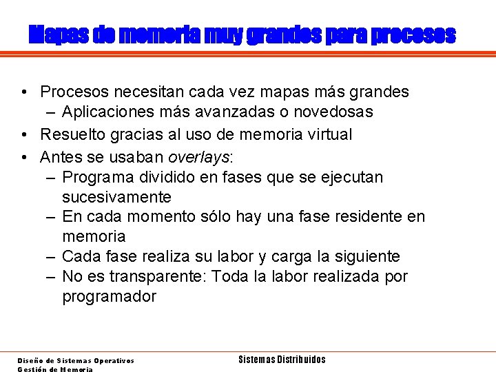 Mapas de memoria muy grandes para procesos • Procesos necesitan cada vez mapas más