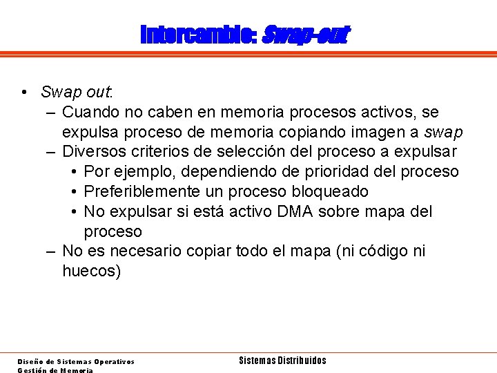 Intercambio: Swap-out • Swap out: – Cuando no caben en memoria procesos activos, se