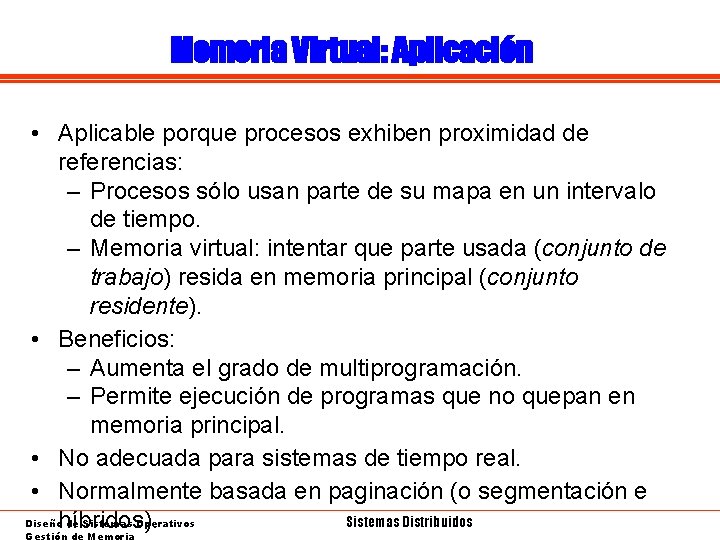 Memoria Virtual: Aplicación • Aplicable porque procesos exhiben proximidad de referencias: – Procesos sólo