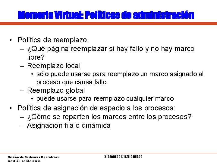 Memoria Virtual: Políticas de administración • Política de reemplazo: – ¿Qué página reemplazar si