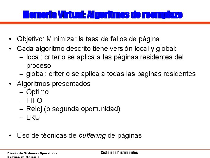 Memoria Virtual: Algoritmos de reemplazo • Objetivo: Minimizar la tasa de fallos de página.
