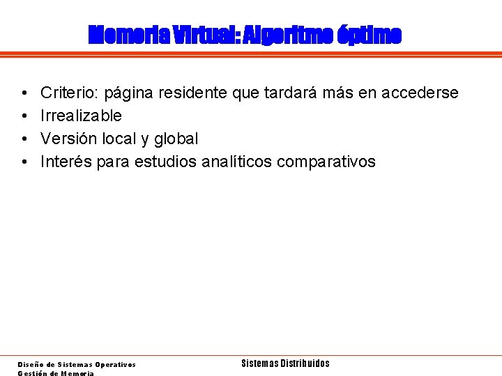 Memoria Virtual: Algoritmo óptimo • • Criterio: página residente que tardará más en accederse