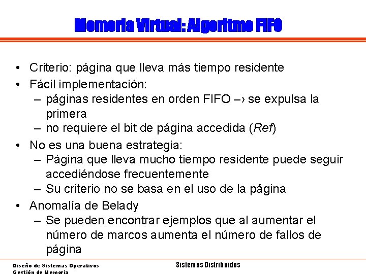 Memoria Virtual: Algoritmo FIFO • Criterio: página que lleva más tiempo residente • Fácil