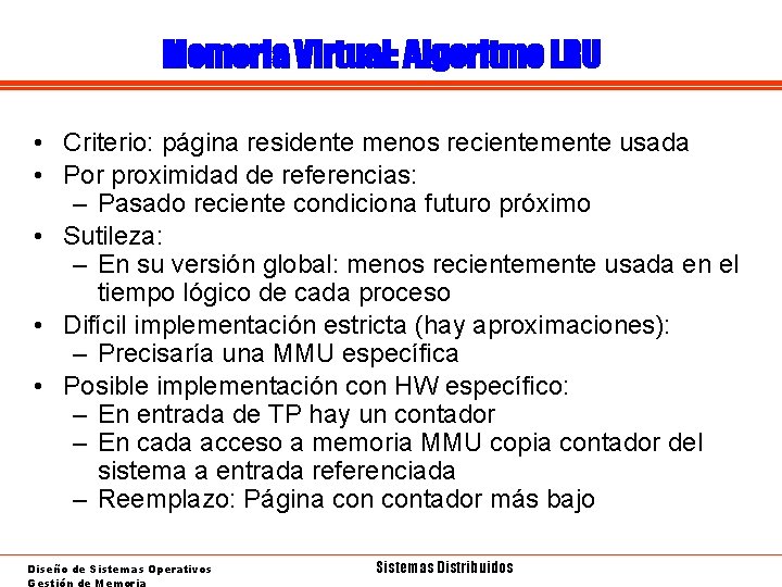 Memoria Virtual: Algoritmo LRU • Criterio: página residente menos recientemente usada • Por proximidad