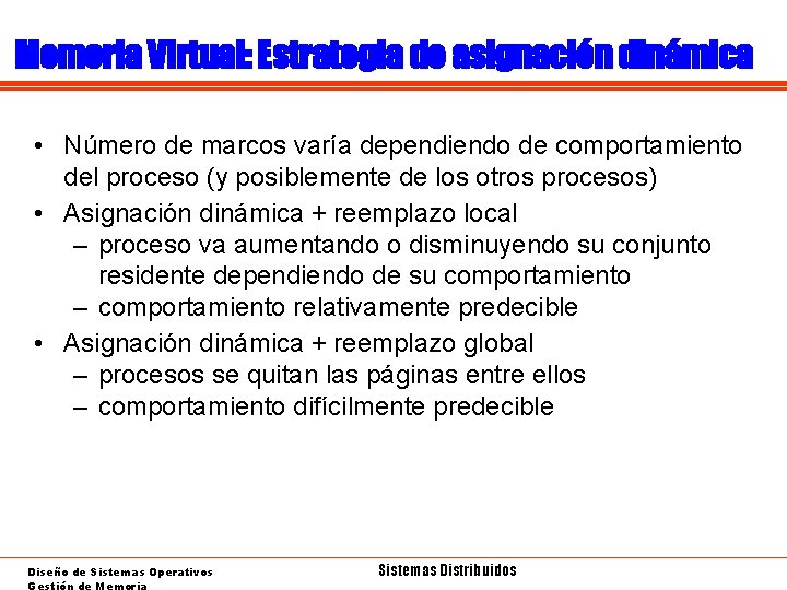 Memoria Virtual: Estrategia de asignación dinámica • Número de marcos varía dependiendo de comportamiento